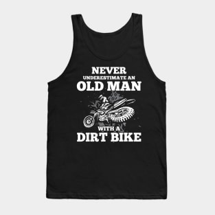 Never Underestimate an Old Man with a Dirt Bike Tank Top